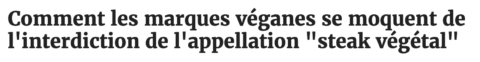 Titre d'un article sur la campagne humoristique d'Accro conçue par Fantastic en réponse au décret interdisant les dénominations carnés sur les emballages de la marque