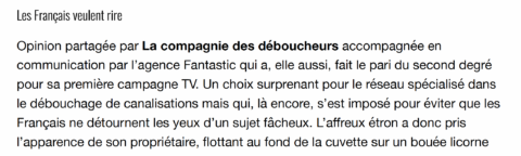 Extrait d'un article sur les spots TV de La Compagnie des Déboucheurs réalisées par Fantastic, qui appuie le fait que les français veulent rire et que la campagne répond donc très bien à cette attente